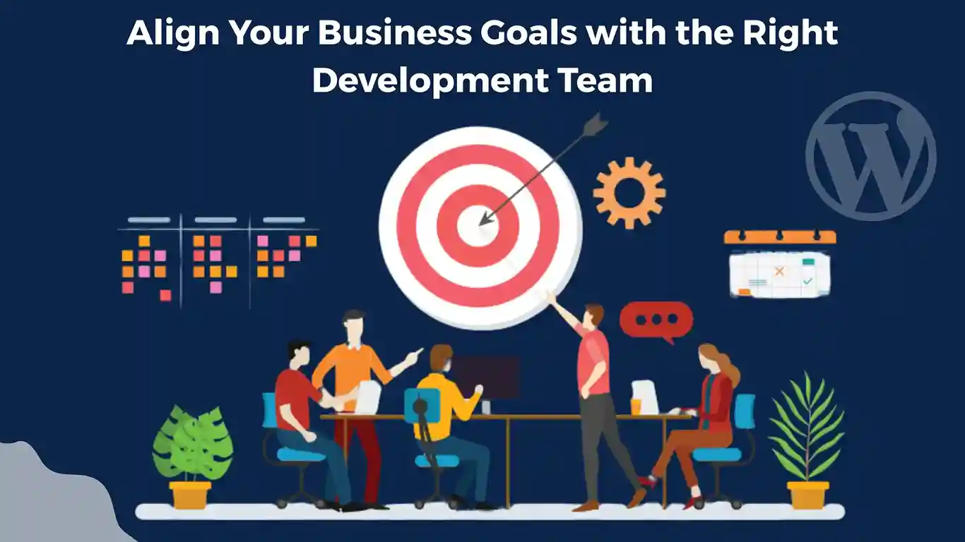 Align Your Business Goals with the Right Development Team